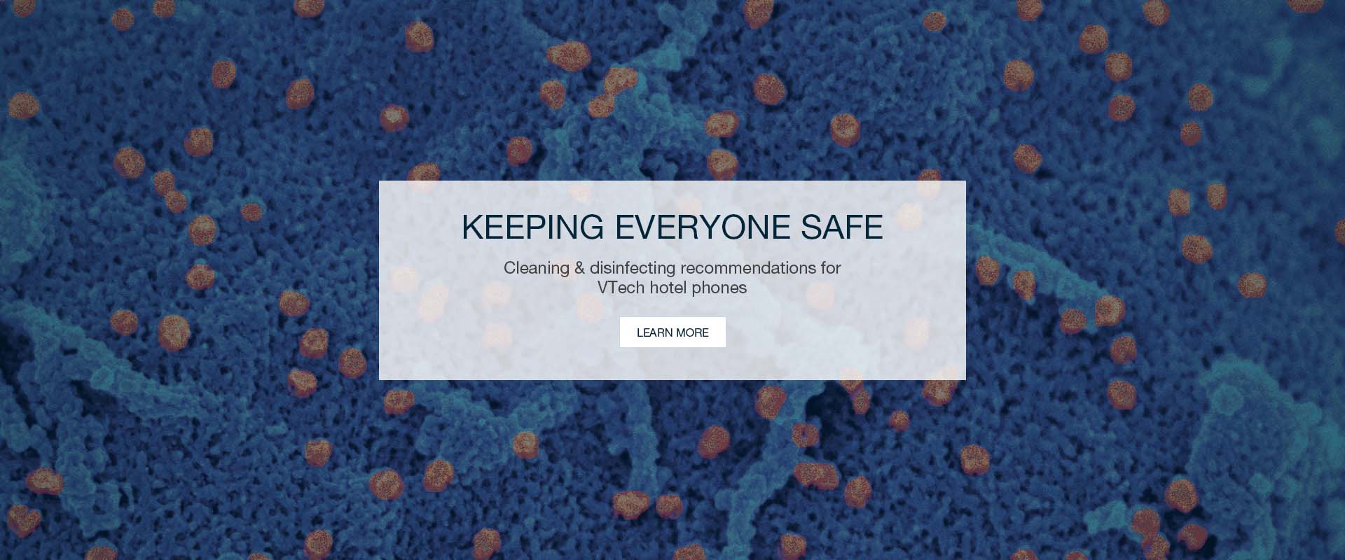 KEEPING EVERYONE SAFE Cleaning & disinfecting recommendations for VTech hotel phones